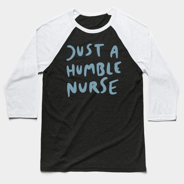 Just a humble nurse Baseball T-Shirt by isstgeschichte